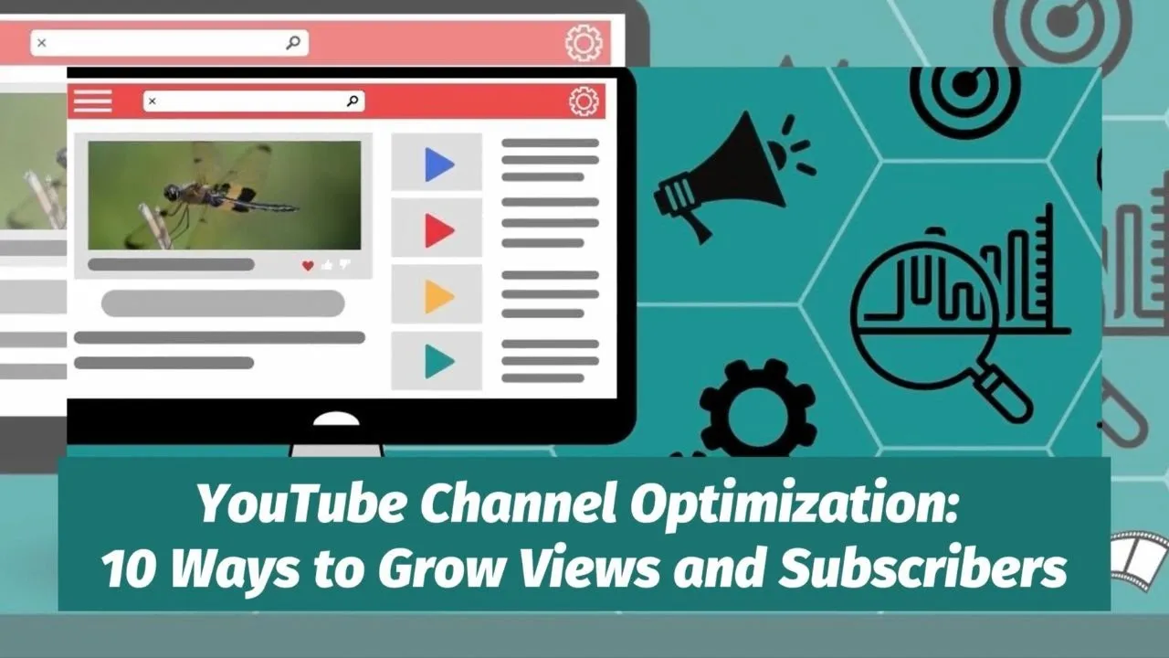 YouTube Channel Optimization 10 Ways to Grow Views and Subscribers 