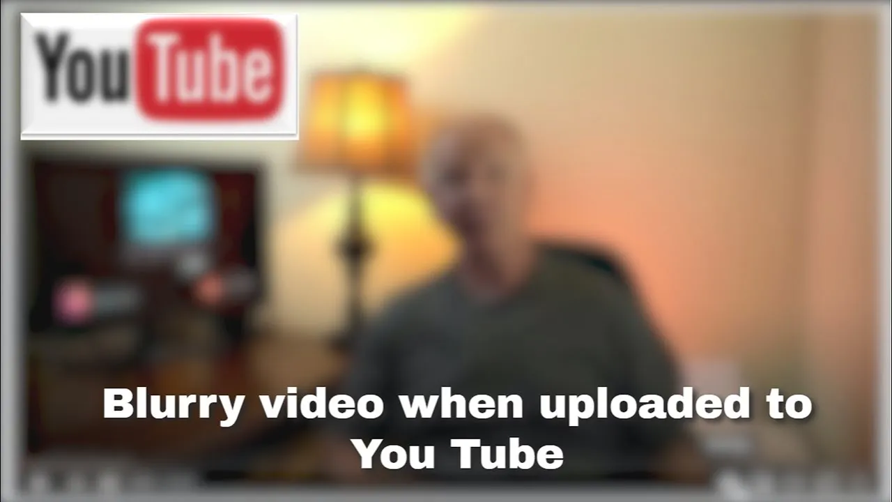 Understanding Why Your YouTube Video May Appear Blurry