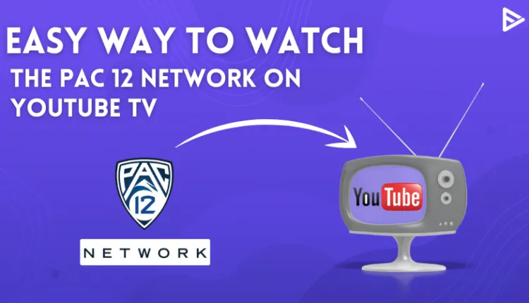 Does YouTube TV Offer Pac-12 Network Streaming Options for Sports