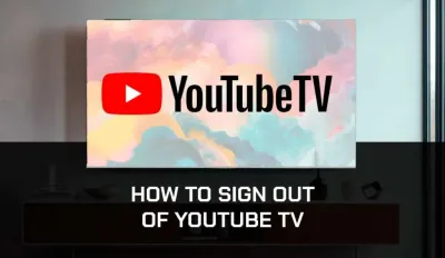 How to Log Out of YouTube TV on Your Devices