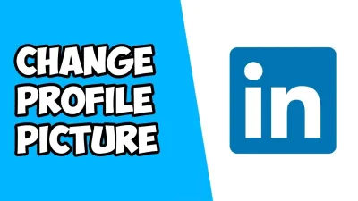 How to Change Your LinkedIn Profile Picture