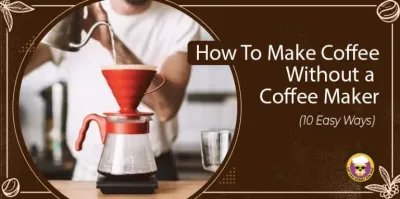 How to Make Coffee Without a Coffee Maker