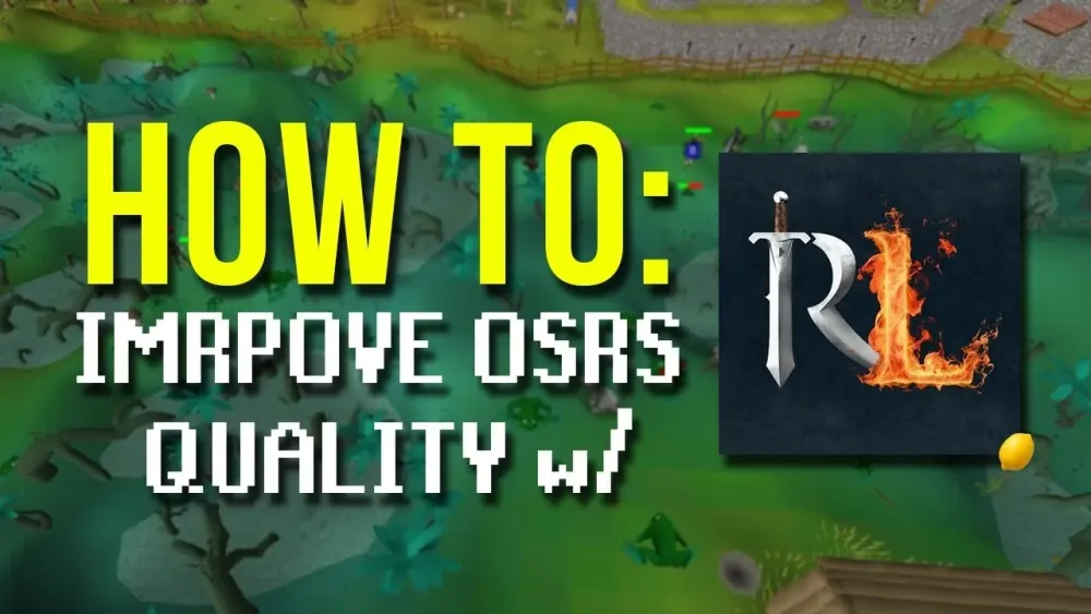 How to Make OSRS Look Better with RuneLite