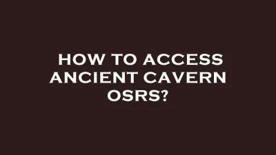 Mastering Ancient Caverns: Barbarian Training in OSRS