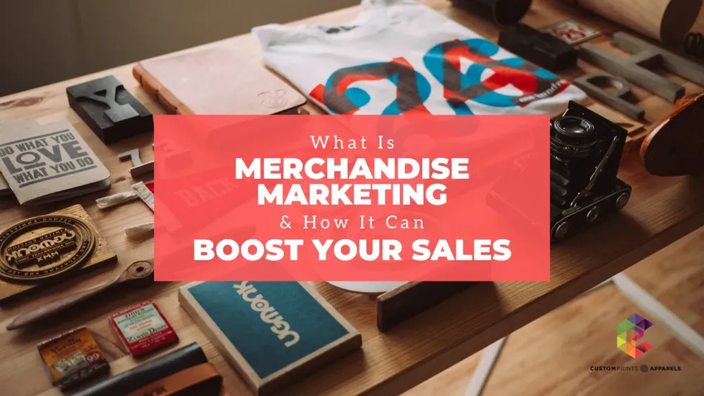 What Is Merchandise Marketing  How It Can Boost Your Sales