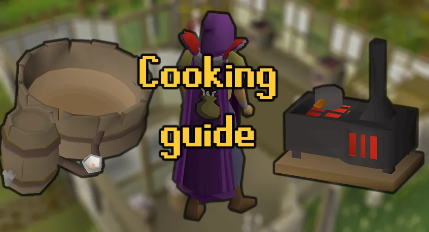 OSRS Cooking Guide  Training From Level 1 To 99