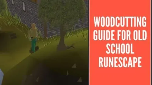 How to Level Woodcutting in OSRS: A Comprehensive Guide
