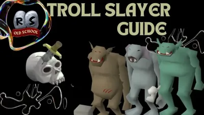 Everything You Need to Know About OSRS Troll Slayer Task