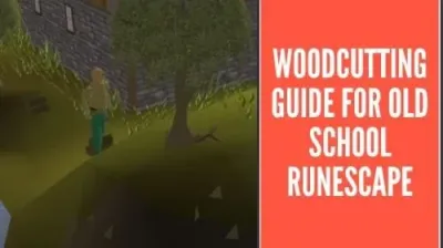 How to Level Woodcutting in OSRS: A Comprehensive Guide