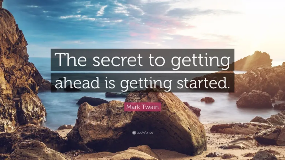 Mark Twain Quote The secret to getting ahead is getting started 31 