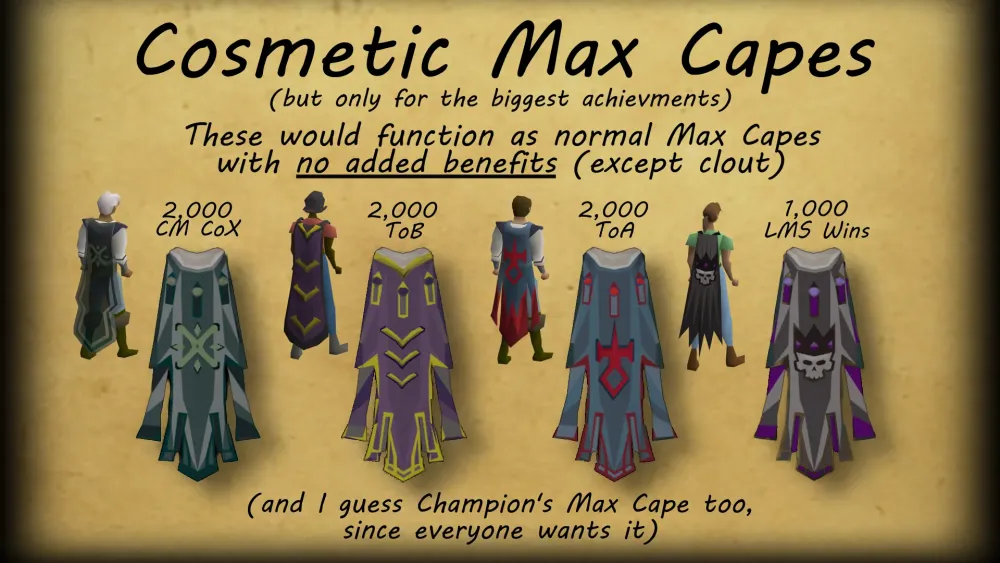 Cosmetic Max Capes but only for the biggest achievements  r2007scape