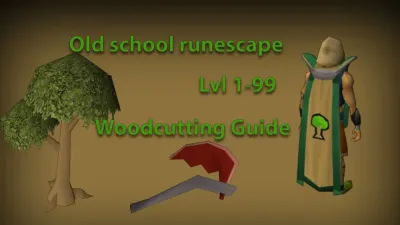 OSRS 1-99 Woodcutting Guide: Master the Skill in Old School RuneScape