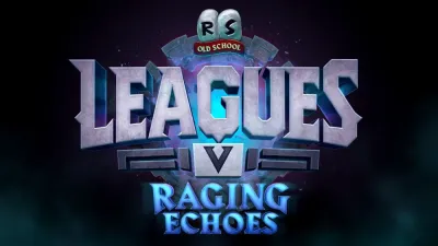 OSRS Leagues 5 Date: Everything You Need to Know About Raging Echoes