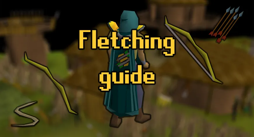 OSRS Fletching Training Guide From Level 1 To 99  Probemas
