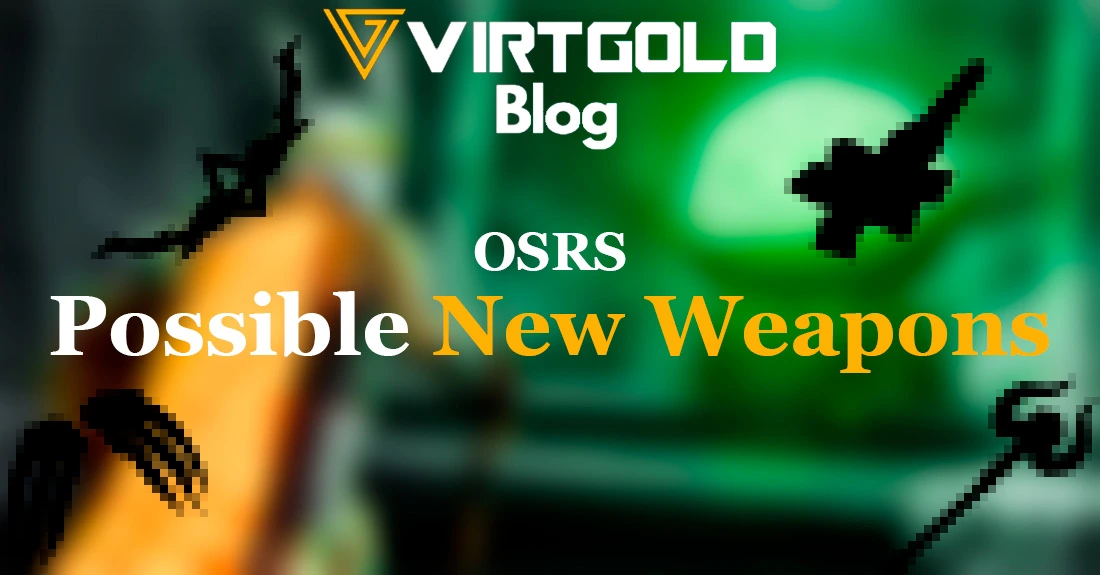 OSRS  Possible New Weapons  VirtGold