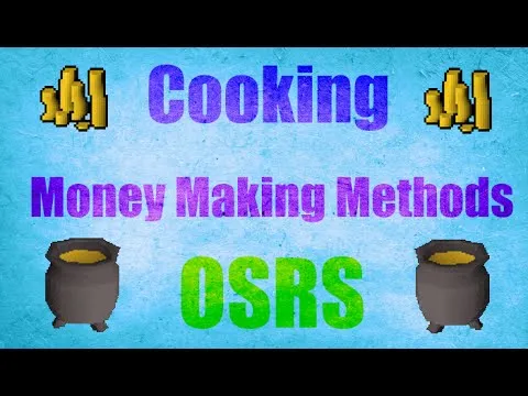 Cooking Money Making Methods Low Requirements Oldschool Runescape 2007 