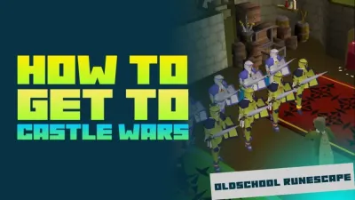Castle Wars AFK OSRS Guide for Easy Tickets and Rewards