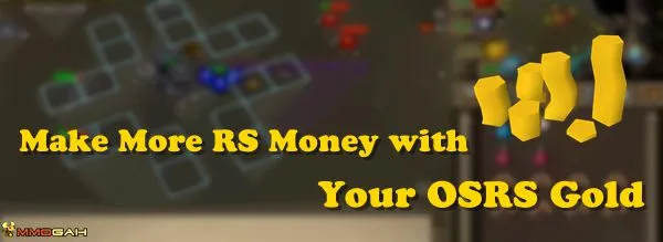How Spending OSRS Gold Can Earn You More Gold  OSRS Money Making
