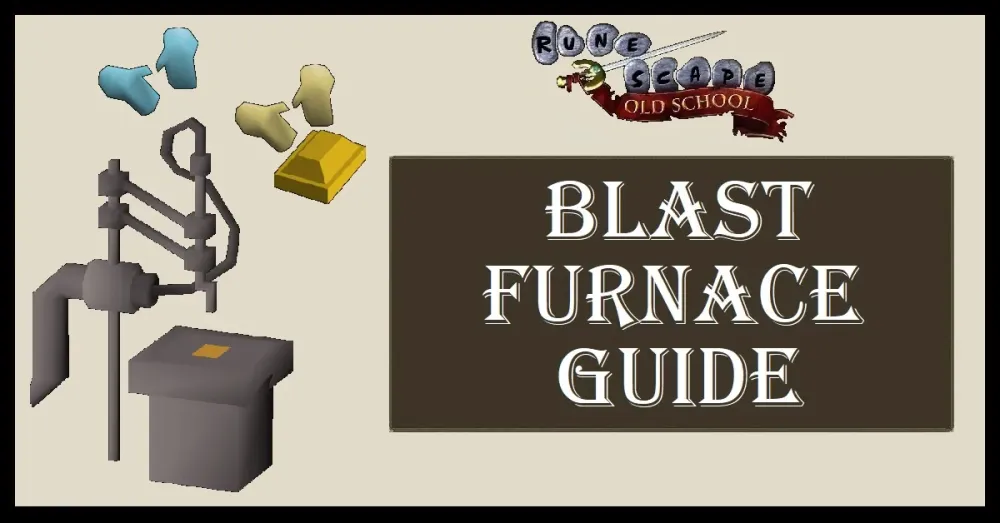 OSRS Blast Furnace Guide  Strategy  Experience Rates
