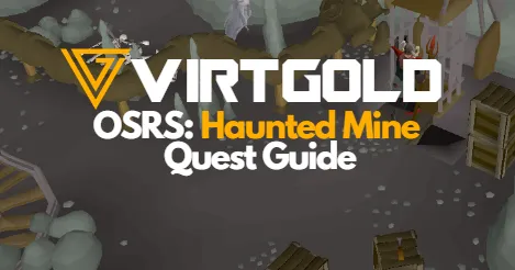 OSRS Haunted Mine Quest Guide  VirtGold