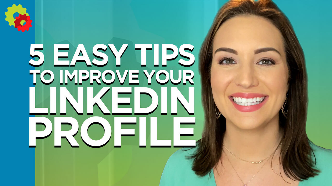 5 Simple Tricks to Immediately Enhance Your LinkedIn Profile VIDEO 