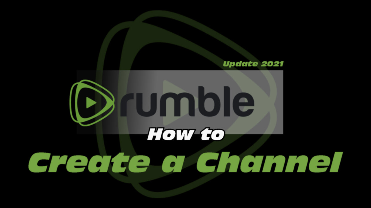 How to Rumble Create a Channel Update 2021