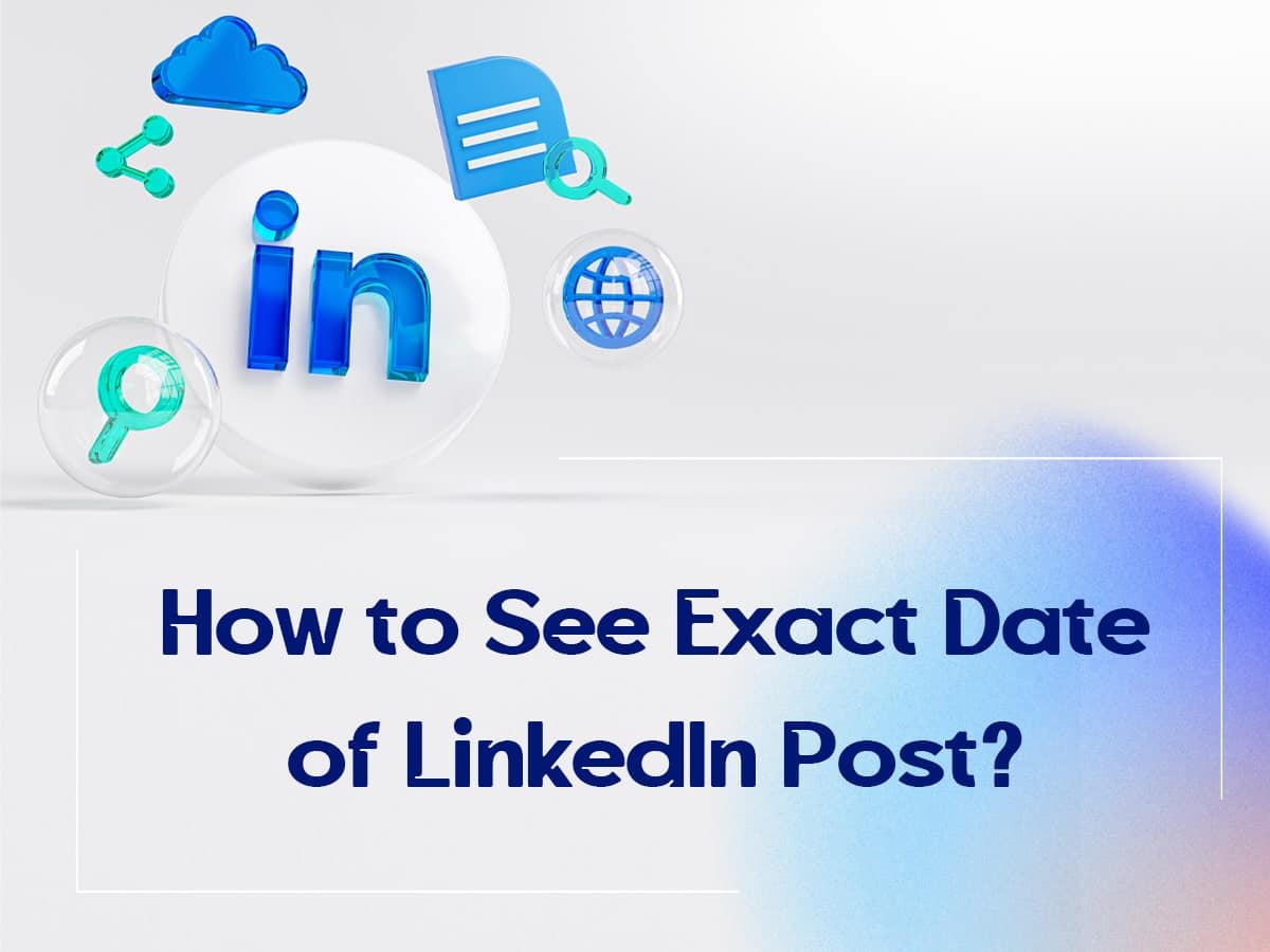 How to Find the Exact Posting Date of Any LinkedIn Post