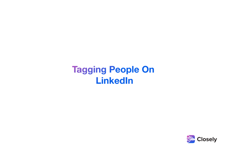 How to Effectively Tag People in Your LinkedIn Posts