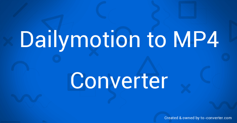 How to Convert Dailymotion Videos to MP4