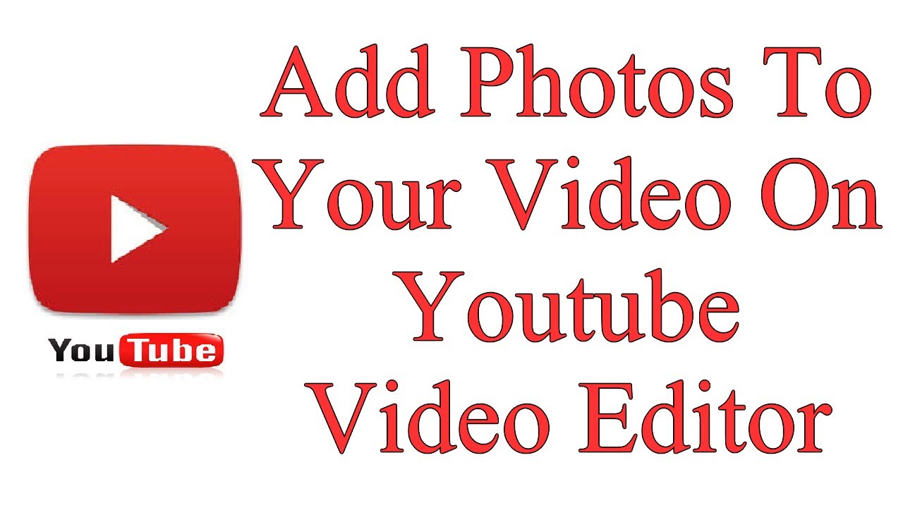 How To Add Photos To Your Video On Youtube Video Editor  YouTube