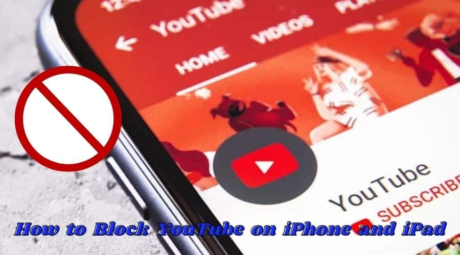 How to Disable YouTube on iPad Blocking Access to YouTube on Your Device