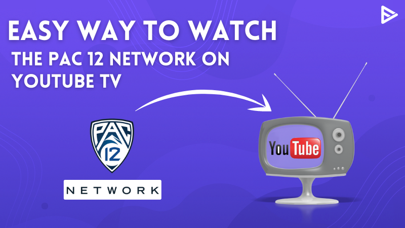 How to watch Pac 12 Network YouTube TV Without Cable in 2023