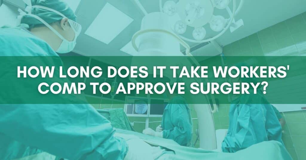 How Long Does It Take Workers Comp To Approve Surgery