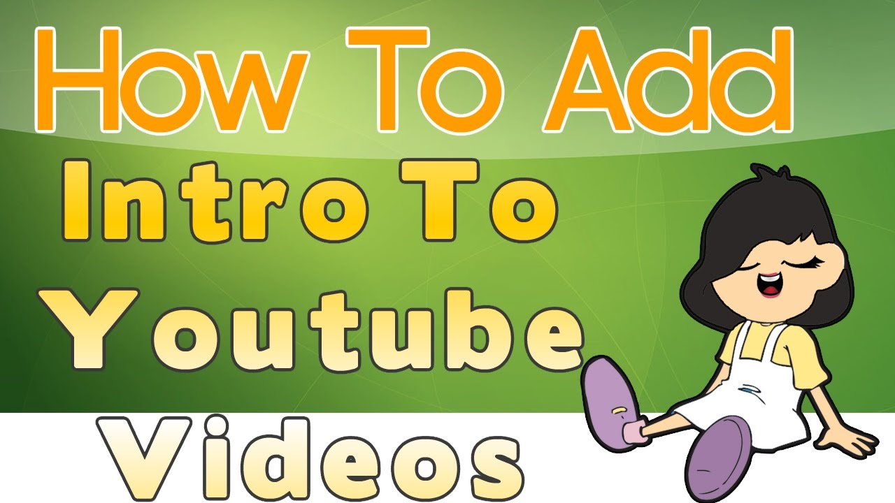 how to add intro to youtube video 2017  simple way  YouTube