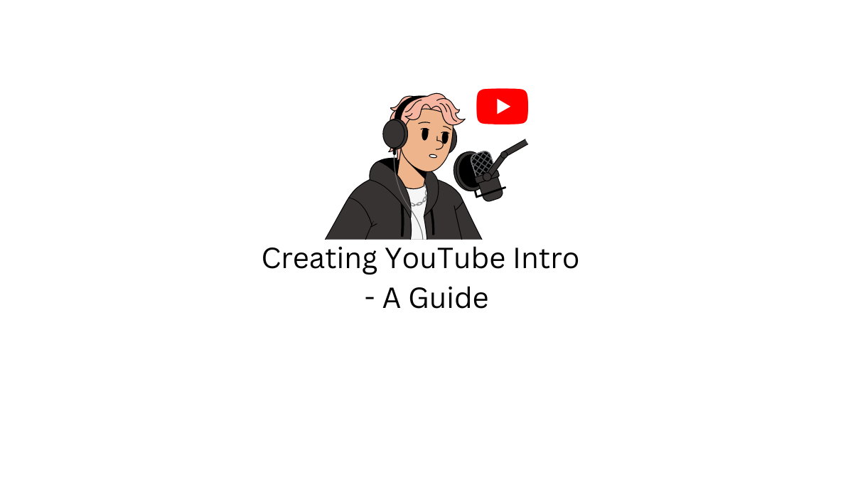 How to Create a Highquality YouTube Intro 6 Simple Steps With Video 