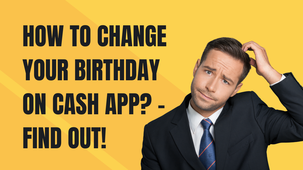 How To Change Your Birthday On Cash App  Find Out  AskNaij