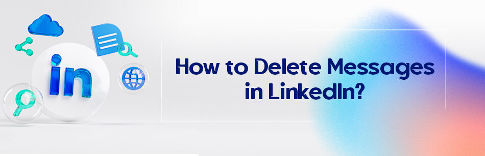 How to Delete Messages in LinkedIn September 2024