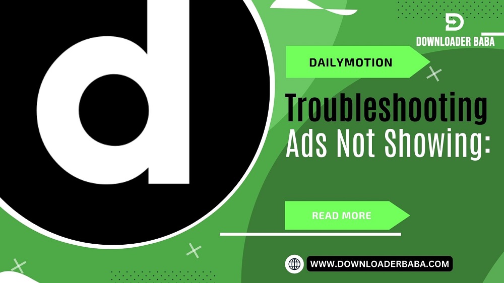 Troubleshooting Dailymotion Ads Not Showing Quick Fixes  Downloader Baba