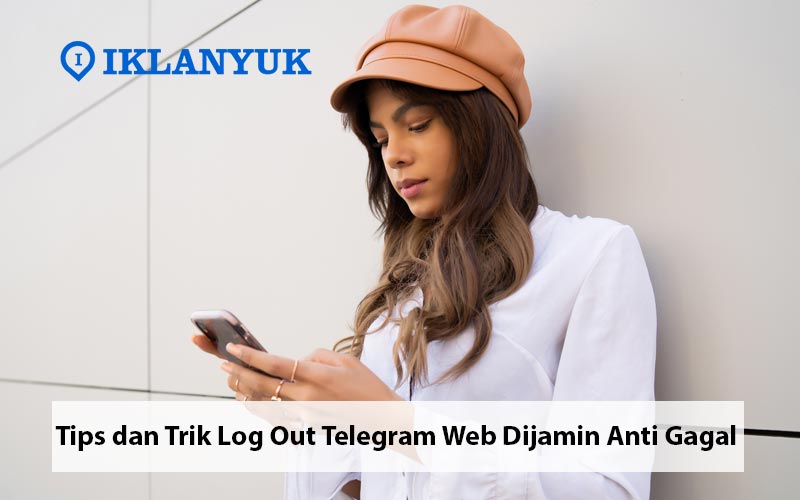 Tips dan Trik Log Out Telegram Web Dijamin Anti Gagal  IKLANYUK