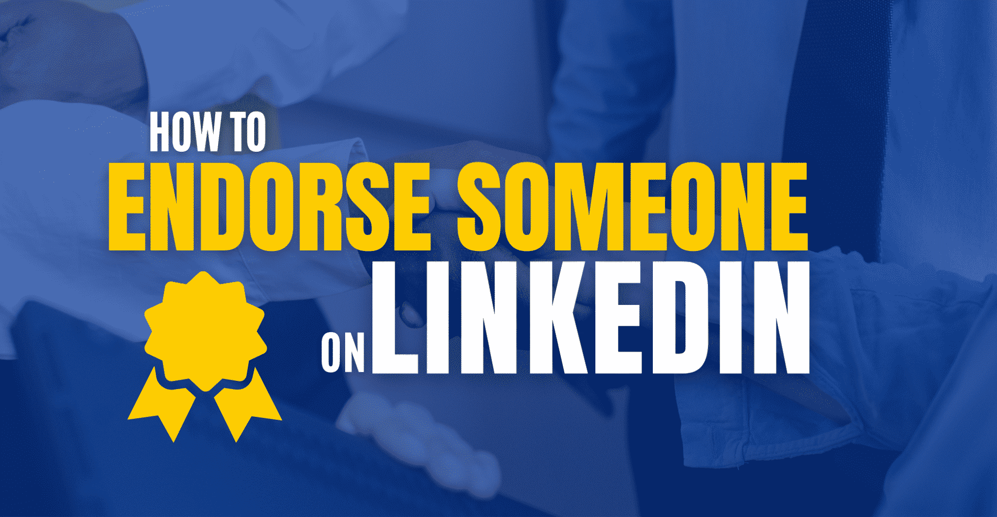 How to Endorse Someone on LinkedIn  Maverrik