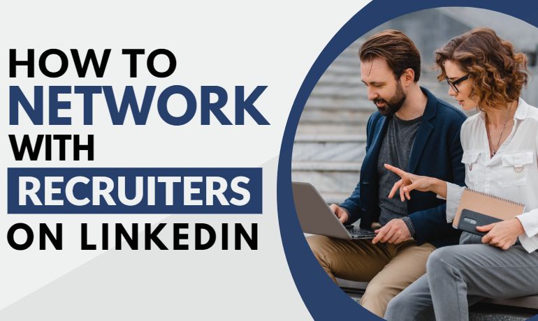 How to Effectively Network with Recruiters on LinkedIn