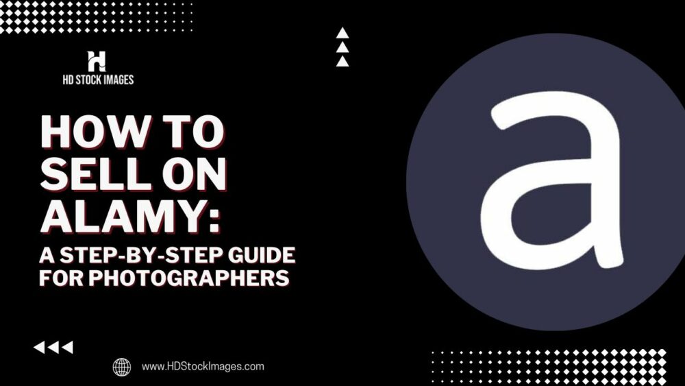 How to Sell on Alamy A StepbyStep Guide for Photographers  HD Stock 