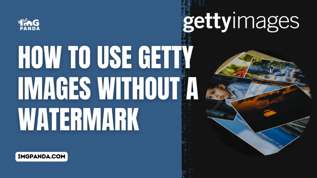 How to Use Getty Images Without a Watermark  IMGPANDA  A Free 