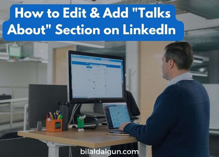 Editing the Talks About Section on LinkedIn to Showcase Your Expertise