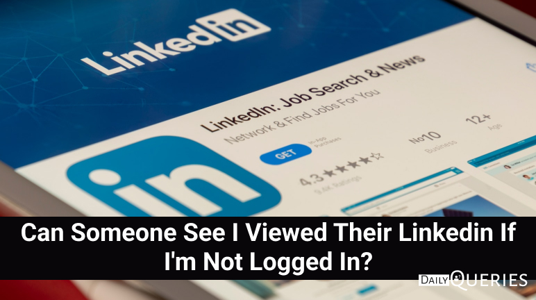 Can Someone See I Viewed Their LinkedIn If Im Not Logged In  CrazyToTech