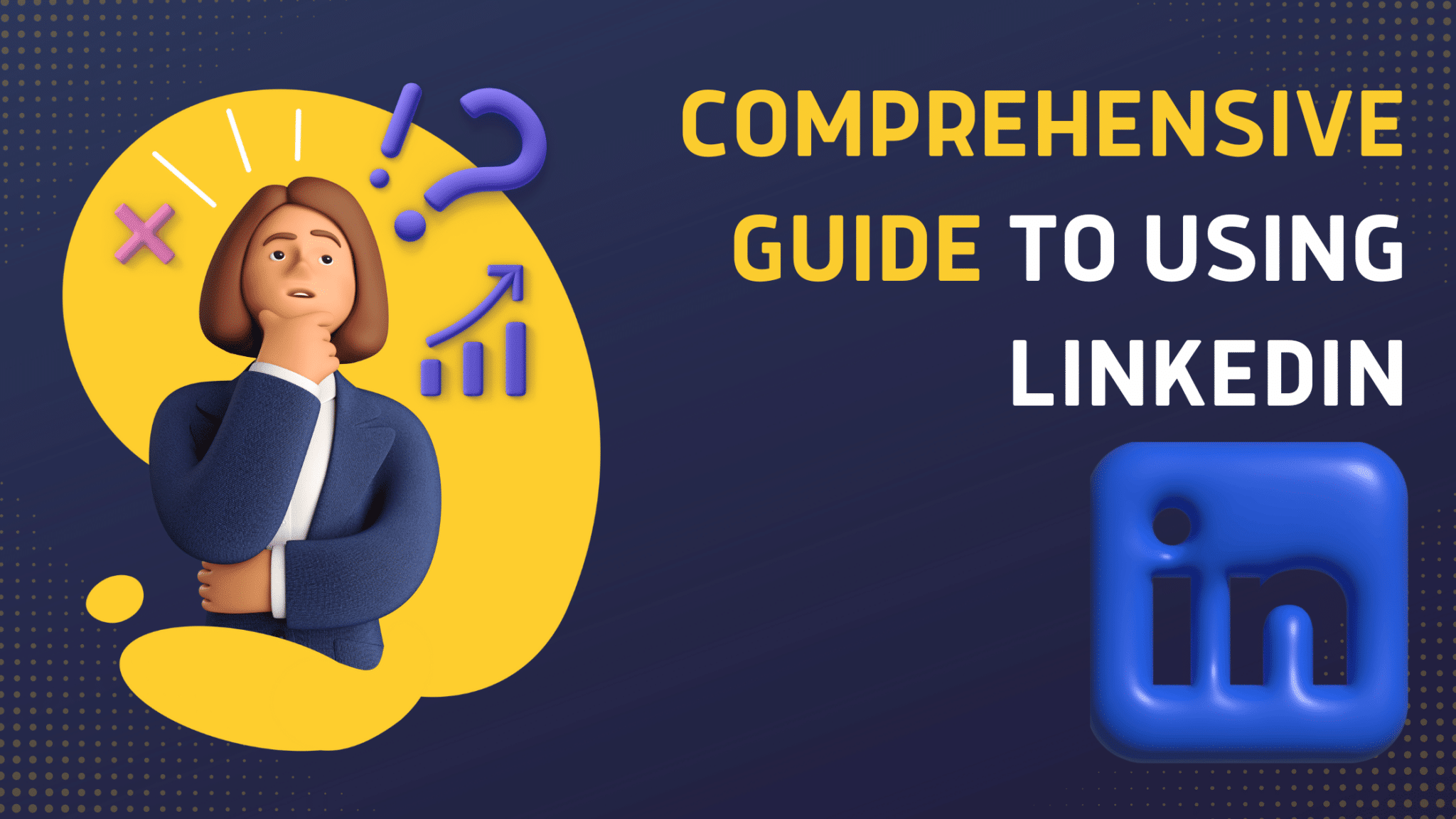 Comprehensive Guide To Using LinkedIn  Generous Work