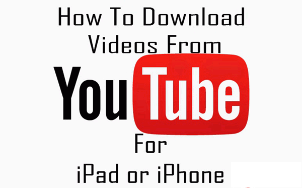 Save YouTube Videos on Your iPad Without Internet Connection