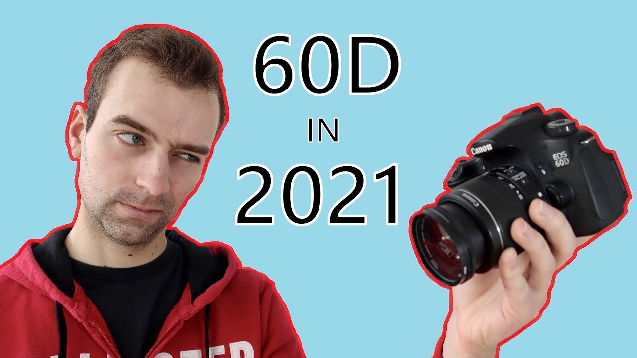 USING A CANON 60D IN 2021  YouTube