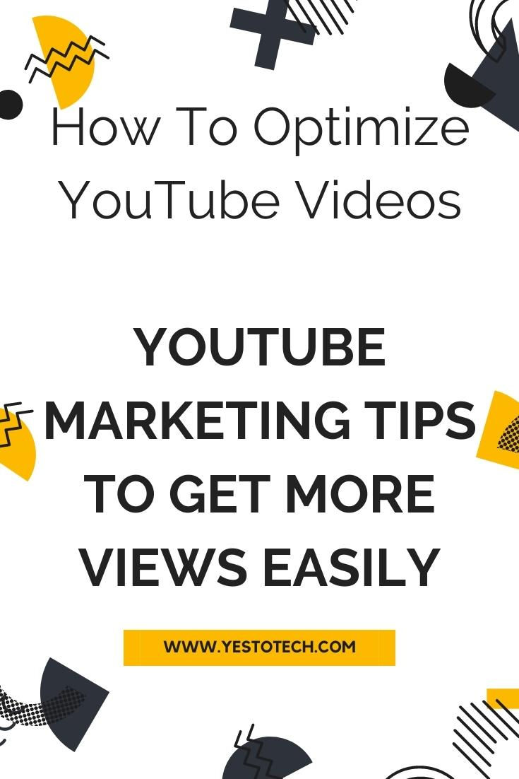 How To Optimize YouTube Videos YouTube Marketing Tips To Get More 