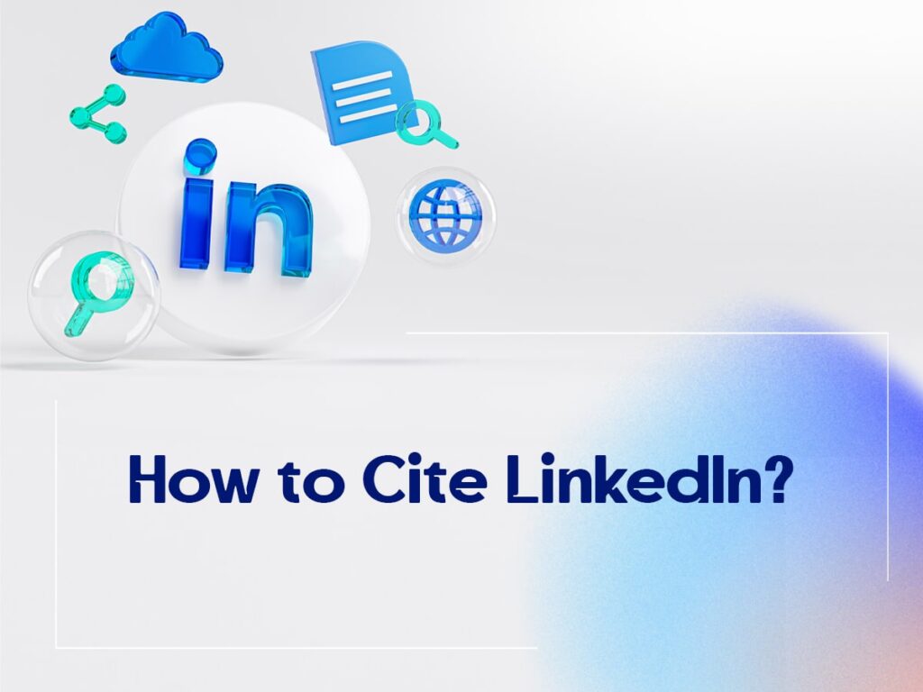 How to Properly Cite LinkedIn in Professional Writing